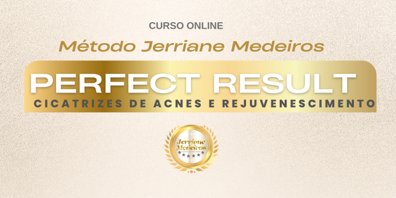 07. PERFECT RESULT - Cicatrizes de Acnes e Rejuvenescimento Cutâneo